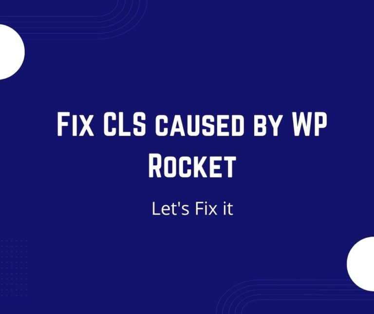 How to Fix CLS caused by WP Rocket?