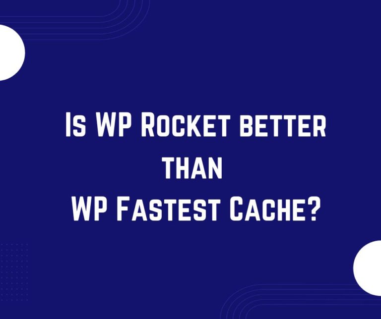 Is WP Rocket better than WP Fastest Cache?