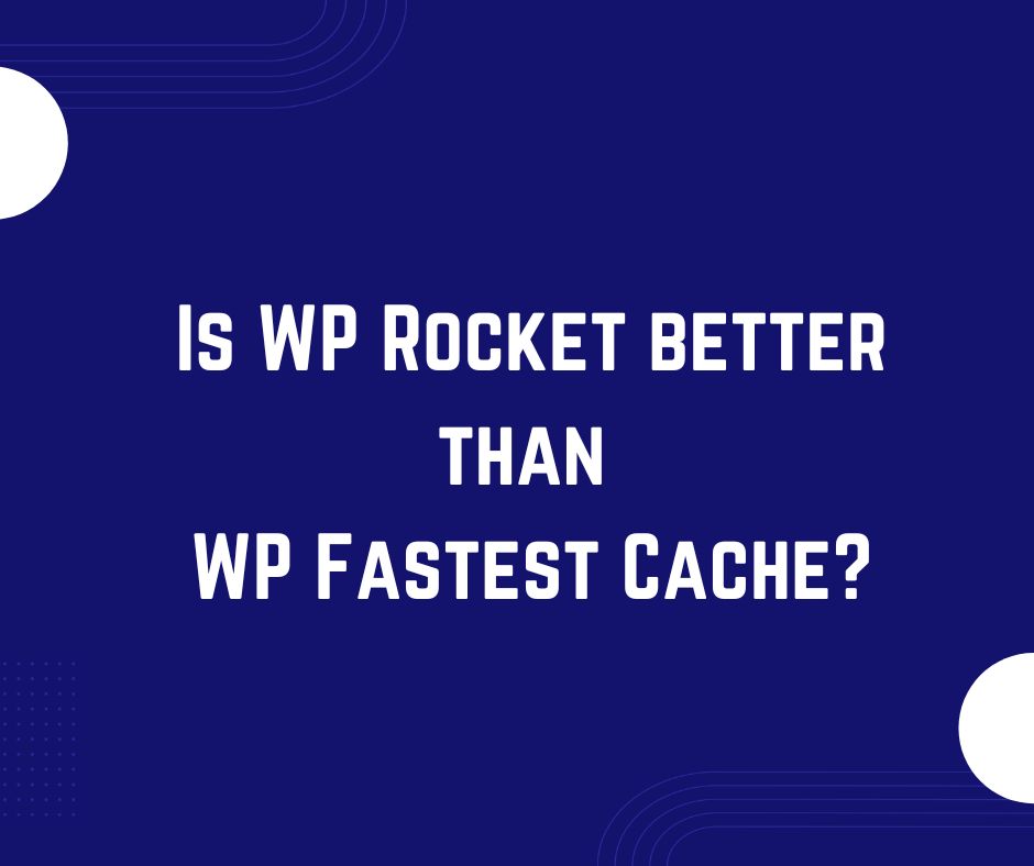 WP Rocket better than WP fastest cache